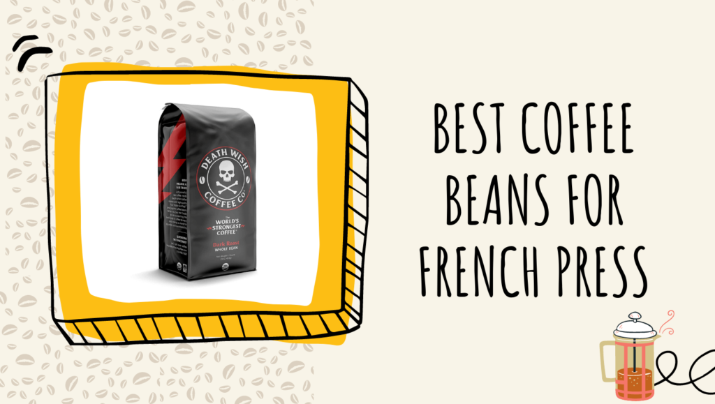 Best Coffee Beans for French Press