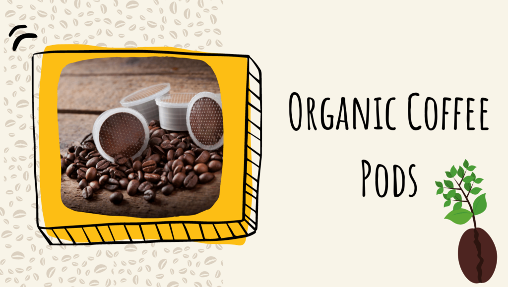 Organic Coffee Pods