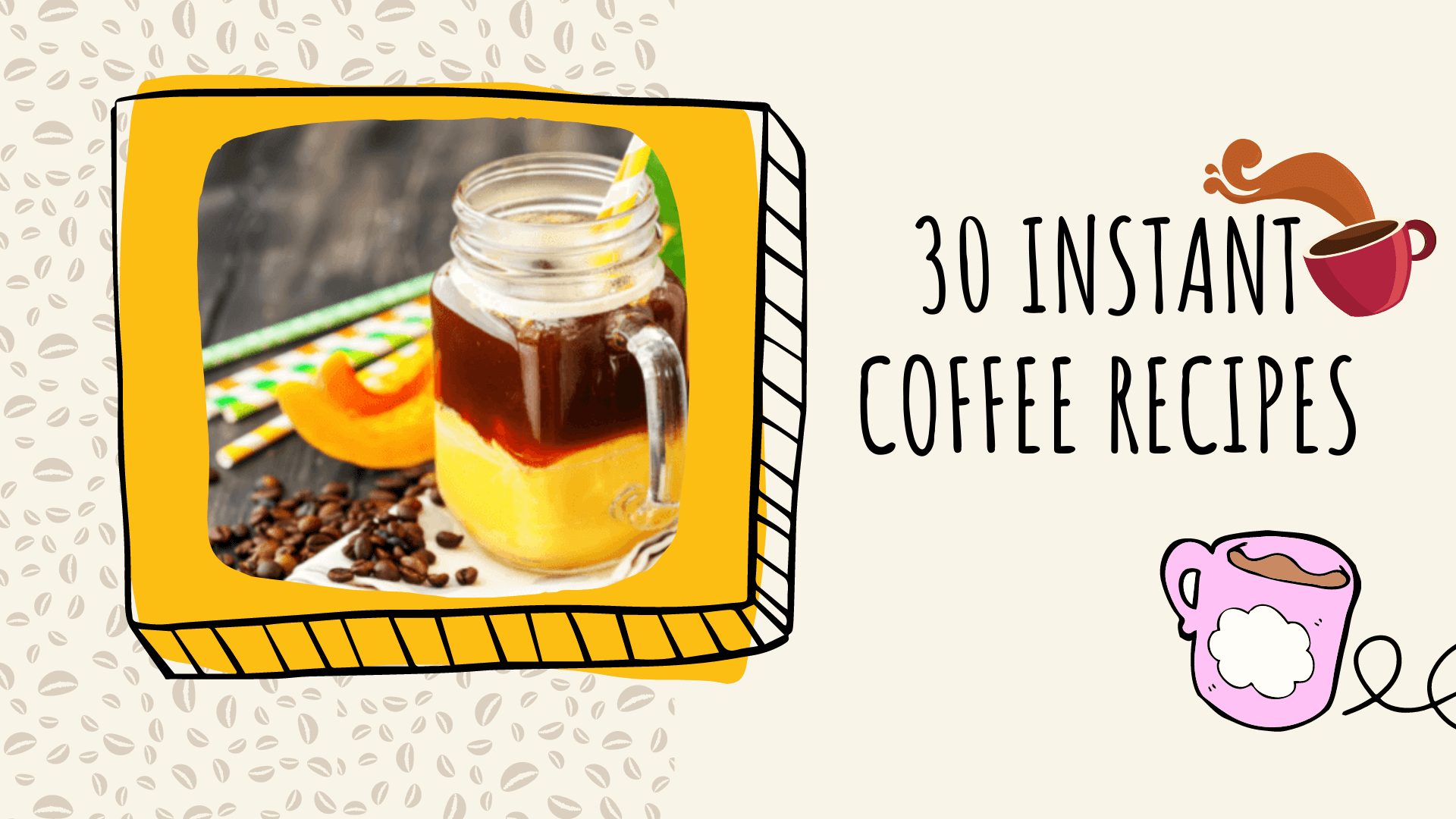 30 Easiest and Delicious Instant Coffee Recipes
